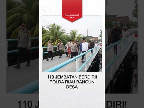 Polda Riau Bangun 110 Jembatan, Perkuat Akses Desa hingga Dongkrak Ekonomi Warga