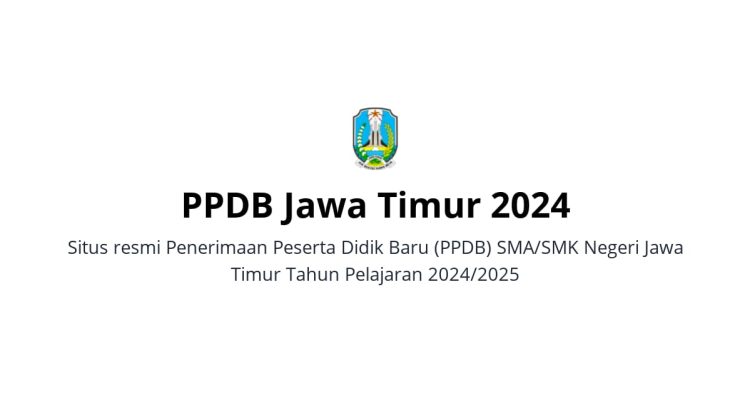 Pendaftaran PPDB Jawa Timur 2024 untuk SMA/SMK Telah Dibuka